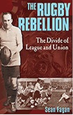 The Rugby Rebellion - The Divide of League and Union - click here for a preview!