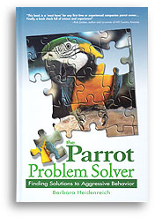 The Parrot Problem Solver: Finding Solutions to Aggressive Behavior by Barbara Heidenreich - When not properly trained and socialized, parrots are prone to developing a number of behavioral problems, including aggression and self-mutilation. Many owners face these problems and need guidance on solving them. This book will help you turn your pugilist parrot into a feathered friend. It provides the tools and advice you need to prevent and solve aggression problems in your pet bird. With the easy-to-follow training techniques, you can say goodbye to biting, screaming, lunging, and other not-so-friendly behaviors and build a warmer and more loving relationship with your companion parrot. Some of the topics include: Wild bird behavior and how it affects the bird/owner relationship; the best and worst ways to modify pet bird behavior; understanding bird body language; and sidebars on the myths and misconceptions of keeping pet parrots.
