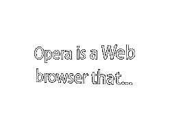 Opera is a browser that...