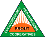PROUT - Cooperatives, Self Reliance, Spirituality