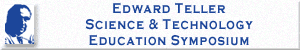 Edward Teller Science & Technology Education Symposium