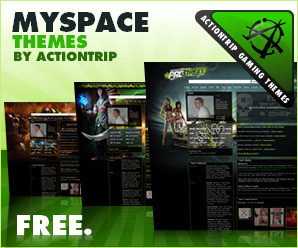 ActionTrip's unique gaming MySpace layouts! Click here to grab them!