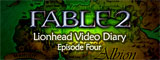 Lionhead Video Diary, Episode 4
