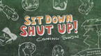 Sit Down Shut Up