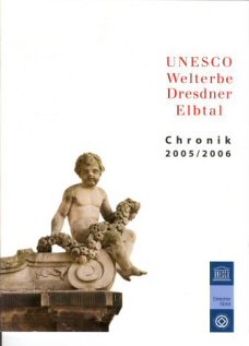 UNESCO Welterbe Dresdner Elbtal. Chronik 2005/2006