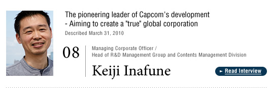 08. Keiji Inafune / Managing Corporate Officer / Head of R&D Management Group and Contents Management Division