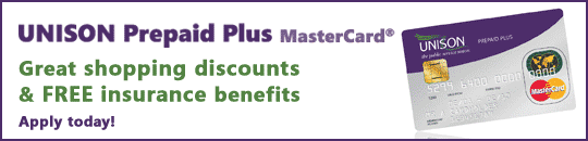 UNISON Prepaid Plus MasterCard - With shopping discounts and free insurance benefits. Get yours today.