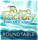 Rune Factory Tides of Destiny Roundtable
