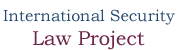 International Security Law Project