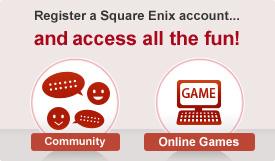 Register a Square Enix account...and access all the fun!