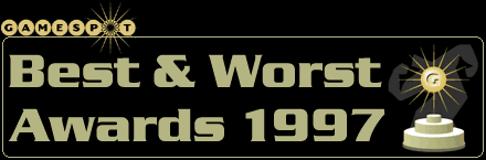 GameSpot's Best & Worst Awards for 1997