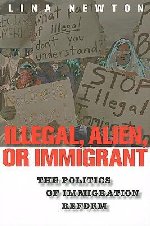 Illegal, Alien, or Immigrant:  The Politics of Immigration Reform