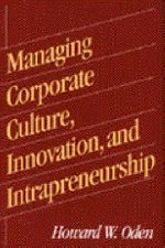 Managing Corporate Culture, Innovation, and Intrapreneurship 