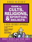 Bruce and Stan's Guide to Cults, Religions, Spiritual Beliefs: A User-Friendly Approach