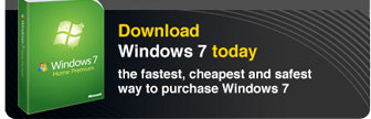 Download Windows 7 today - the fastest, cheapest and safest way to purchase Windows 7