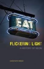 Flickering Light: A History of Neon by Christoph Ribbat