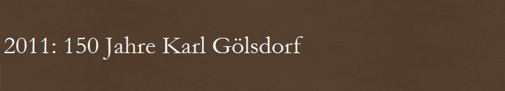 2011: 150 Jahre Karl Glsdorf