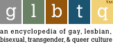 glbtq: an encyclopedia of gay, lesbian, bisexual, transgender & queer culture