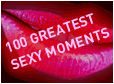 100 Greatest Sexy Moments